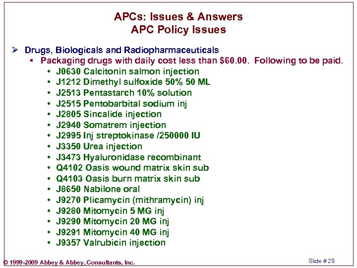 APCs: Issues & Answers APC Policy Issues Ø Drugs, Biologicals and Radiopharmaceuticals § Packaging