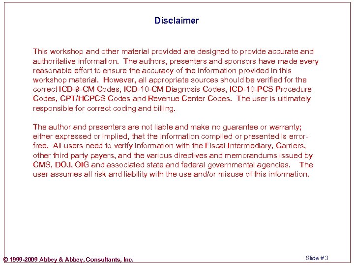 Disclaimer This workshop and other material provided are designed to provide accurate and authoritative