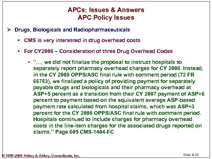 APCs: Issues & Answers APC Policy Issues Ø Drugs, Biologicals and Radiopharmaceuticals § CMS