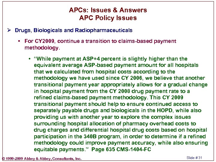 APCs: Issues & Answers APC Policy Issues Ø Drugs, Biologicals and Radiopharmaceuticals § For