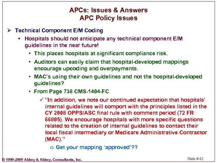 APCs: Issues & Answers APC Policy Issues Ø Technical Component E/M Coding § Hospitals