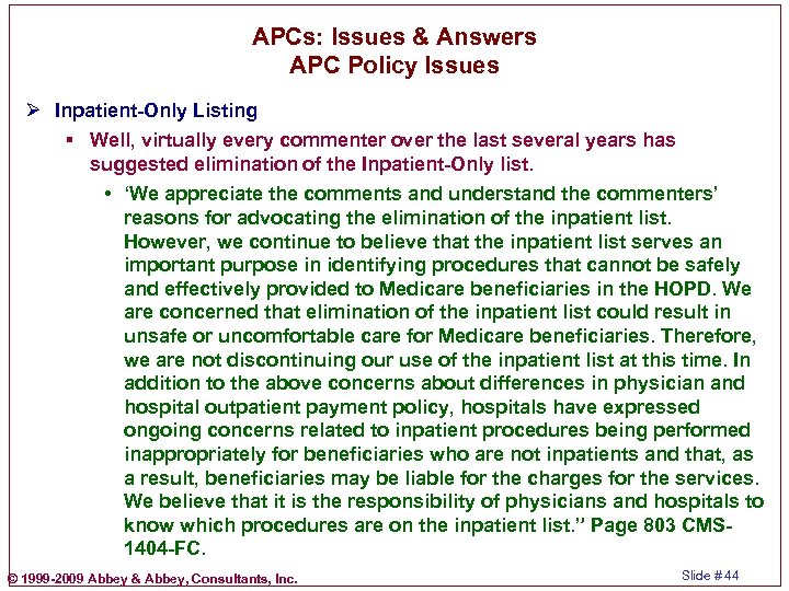 APCs: Issues & Answers APC Policy Issues Ø Inpatient-Only Listing § Well, virtually every