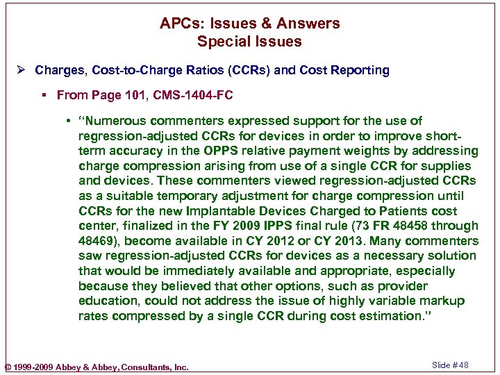 APCs: Issues & Answers Special Issues Ø Charges, Cost-to-Charge Ratios (CCRs) and Cost Reporting