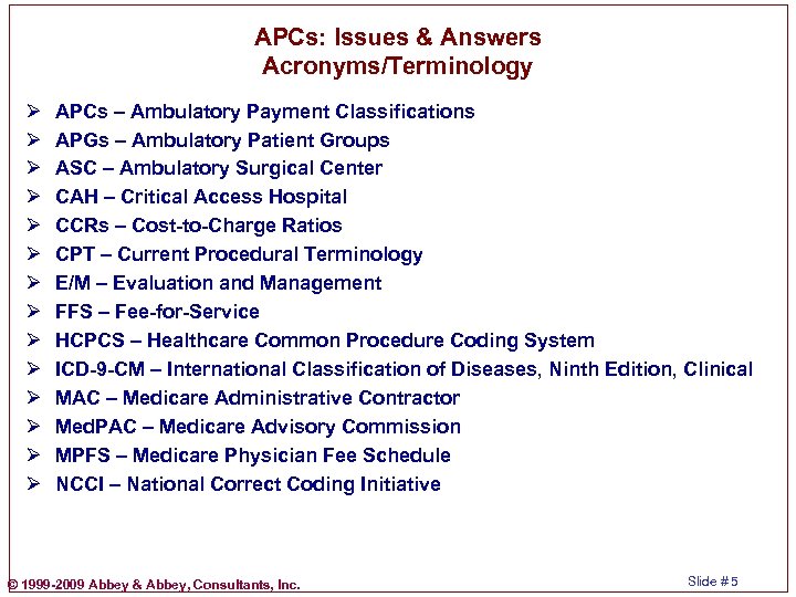 APCs: Issues & Answers Acronyms/Terminology Ø Ø Ø Ø APCs – Ambulatory Payment Classifications