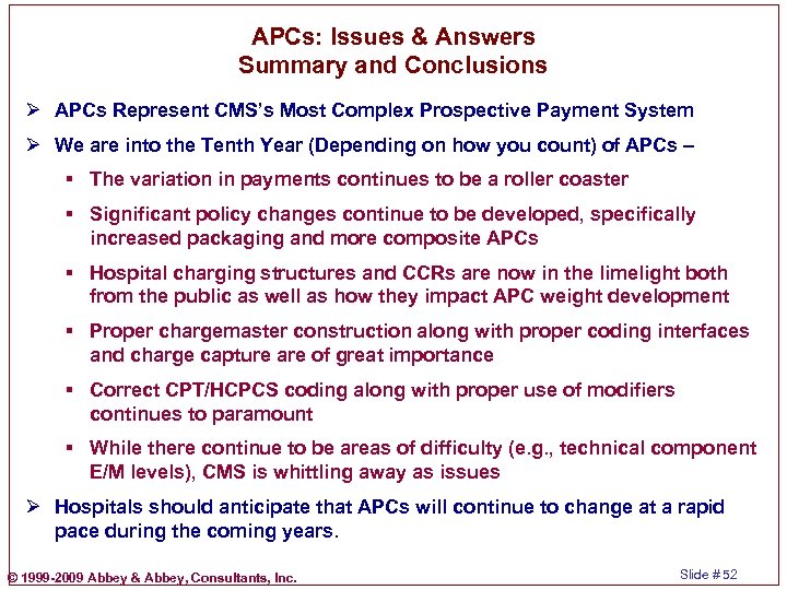 APCs: Issues & Answers Summary and Conclusions Ø APCs Represent CMS’s Most Complex Prospective