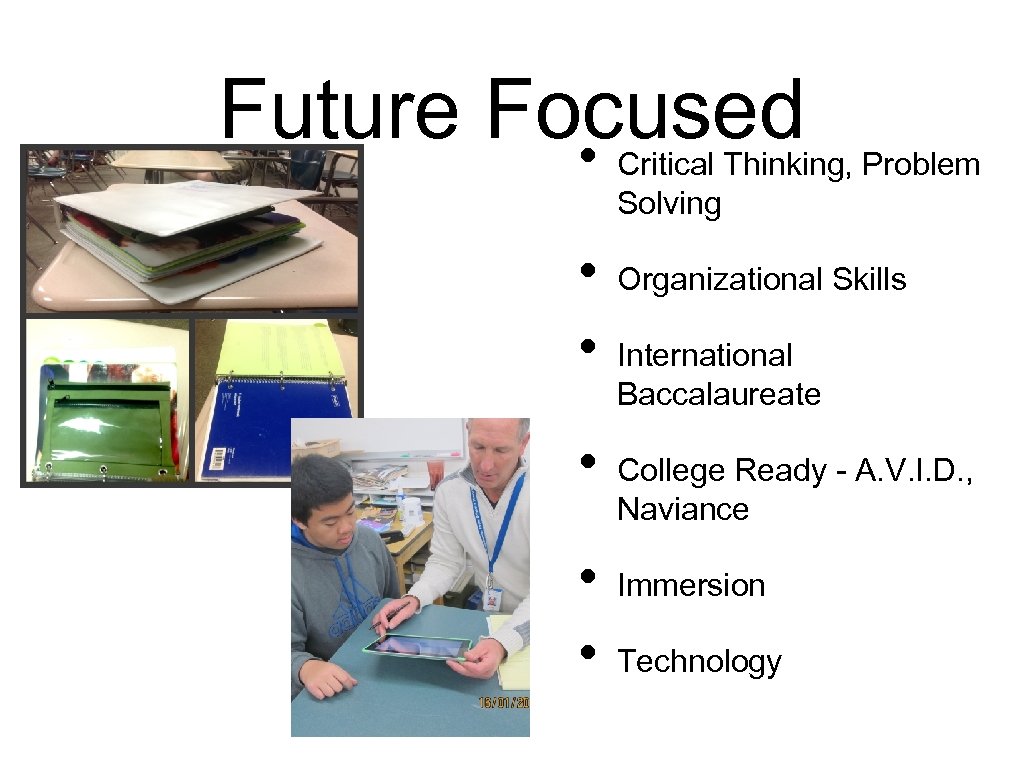 Future Focused • Critical Thinking, Problem Solving • • • Organizational Skills International Baccalaureate