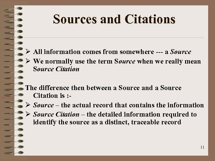 Sources and Citations Ø All information comes from somewhere --- a Source Ø We