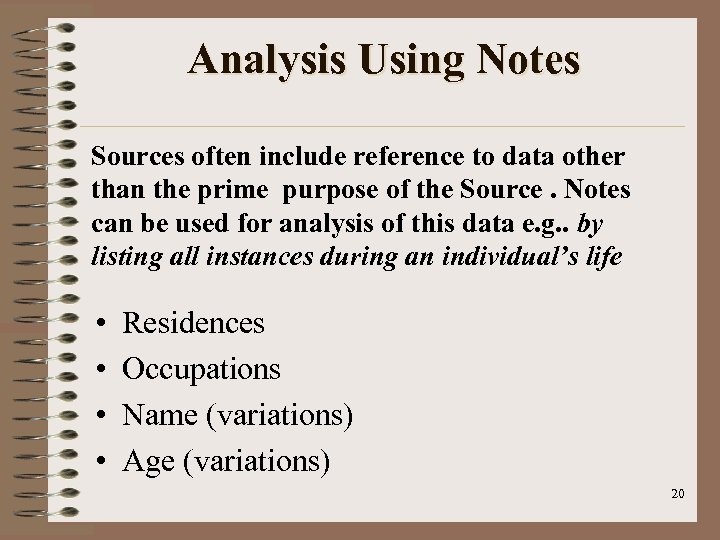 Analysis Using Notes Sources often include reference to data other than the prime purpose