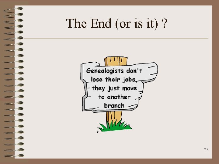 The End (or is it) ? 23 