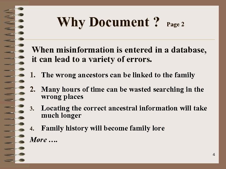 Why Document ? Page 2 When misinformation is entered in a database, it can