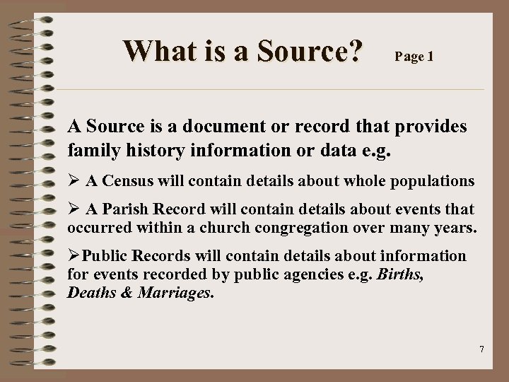 What is a Source? Page 1 A Source is a document or record that
