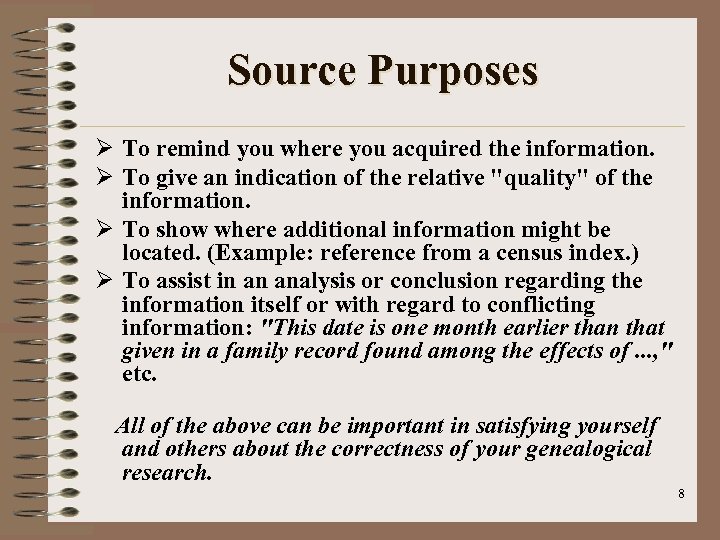 Source Purposes Ø To remind you where you acquired the information. Ø To give