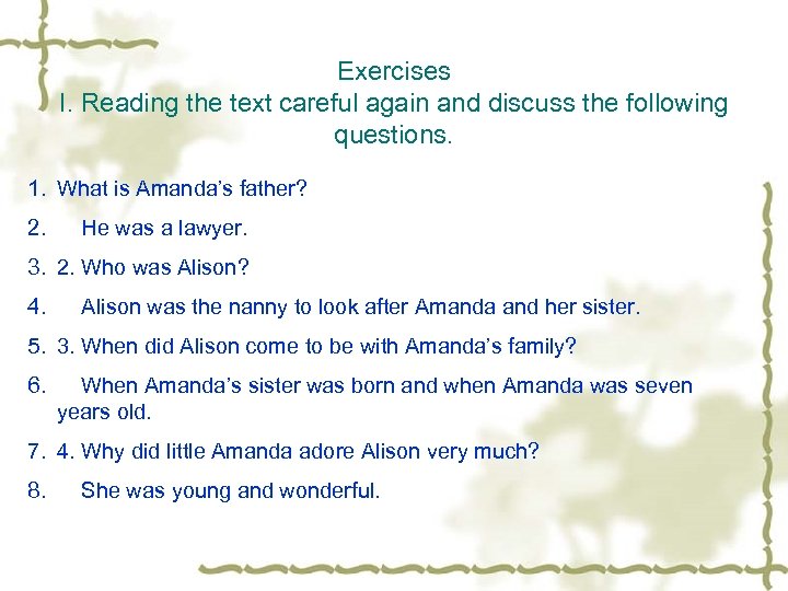 Exercises I. Reading the text careful again and discuss the following questions. 1. What