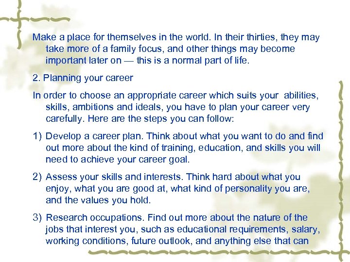 Make a place for themselves in the world. In their thirties, they may take