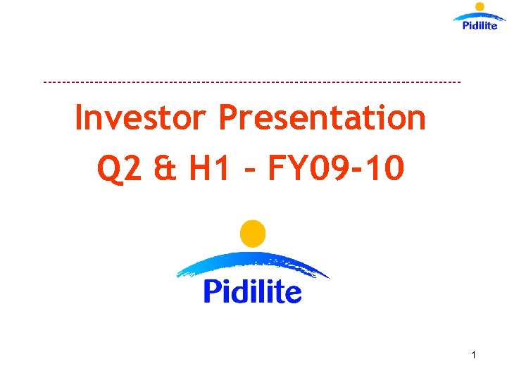 --------------------------------------------- Investor Presentation Q 2 & H 1 – FY 09 -10 1 