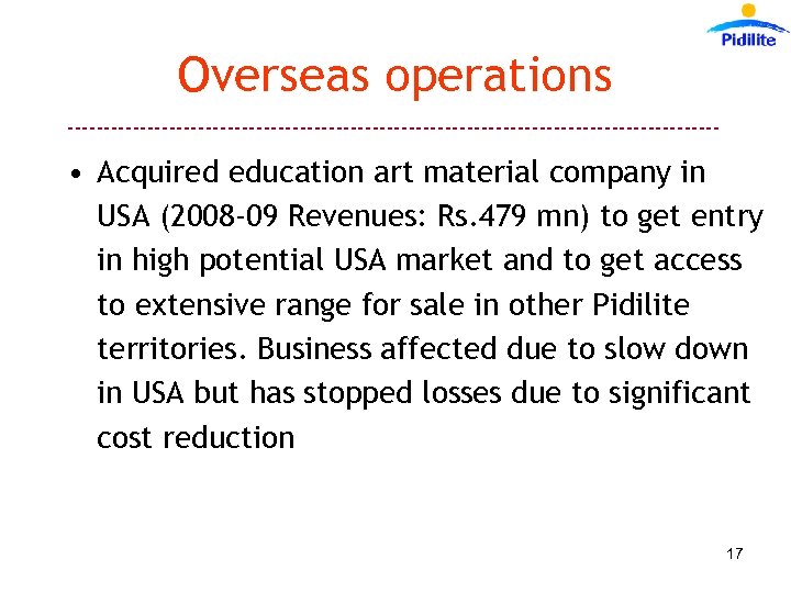 Overseas operations --------------------------------------------- • Acquired education art material company in USA (2008 -09 Revenues: