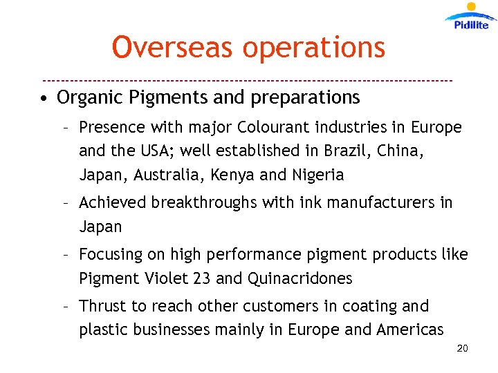 Overseas operations --------------------------------------------- • Organic Pigments and preparations – Presence with major Colourant industries