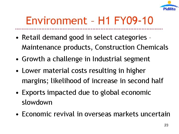 Environment – H 1 FY 09 -10 --------------------------------------------- • Retail demand good in select