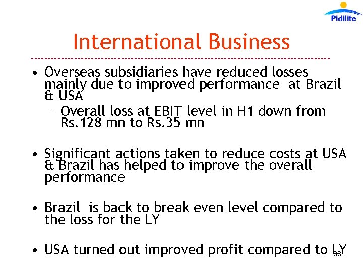International Business --------------------------------------------- • Overseas subsidiaries have reduced losses mainly due to improved performance