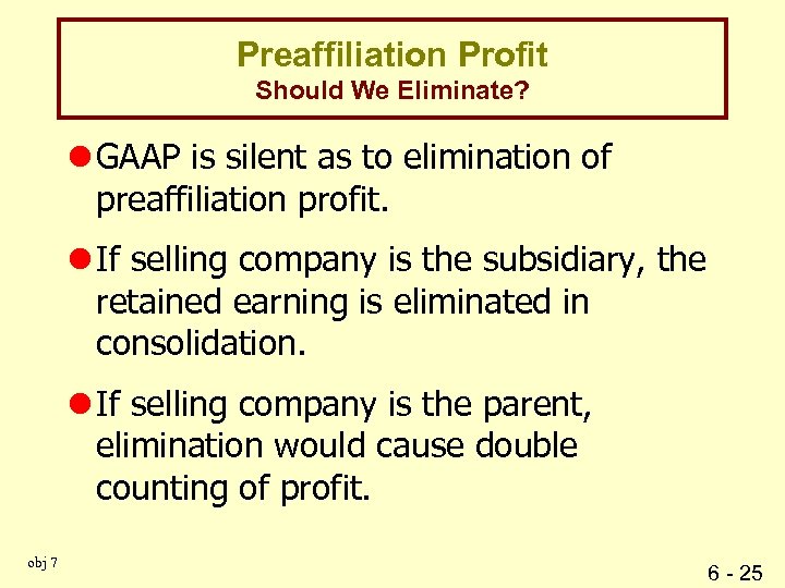 Preaffiliation Profit Should We Eliminate? l GAAP is silent as to elimination of preaffiliation