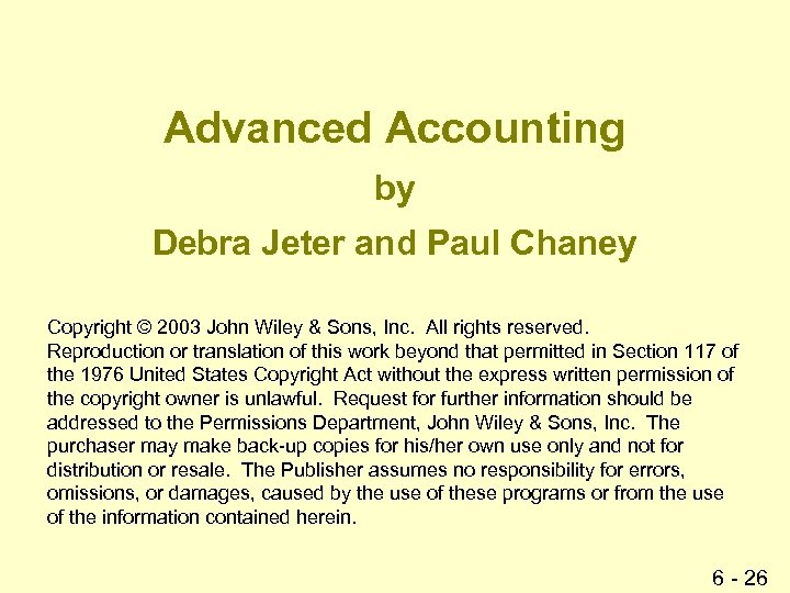 Advanced Accounting by Debra Jeter and Paul Chaney Copyright © 2003 John Wiley &