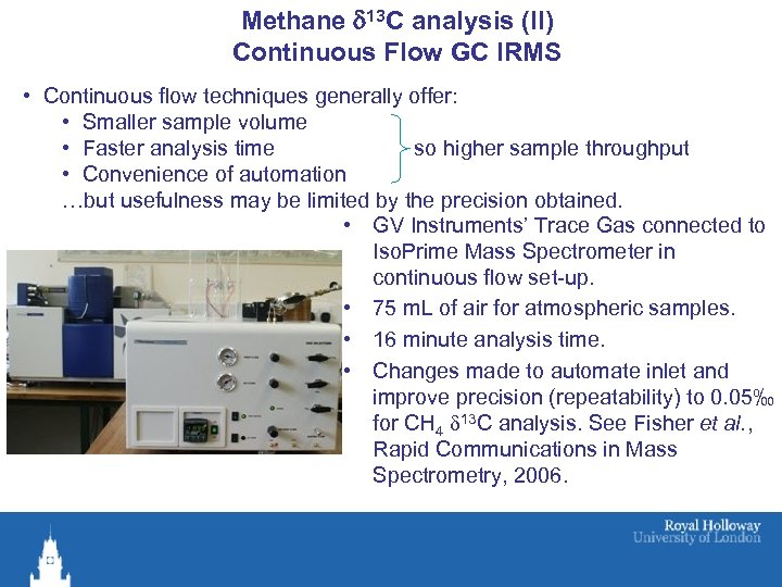 Methane d 13 C analysis (II) Continuous Flow GC IRMS • Continuous flow techniques