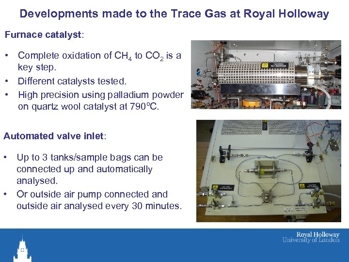 Developments made to the Trace Gas at Royal Holloway Furnace catalyst: • Complete oxidation