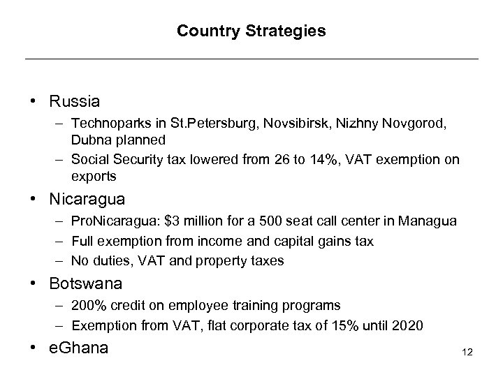 Country Strategies • Russia – Technoparks in St. Petersburg, Novsibirsk, Nizhny Novgorod, Dubna planned