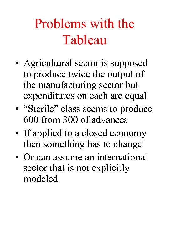 Problems with the Tableau • Agricultural sector is supposed to produce twice the output