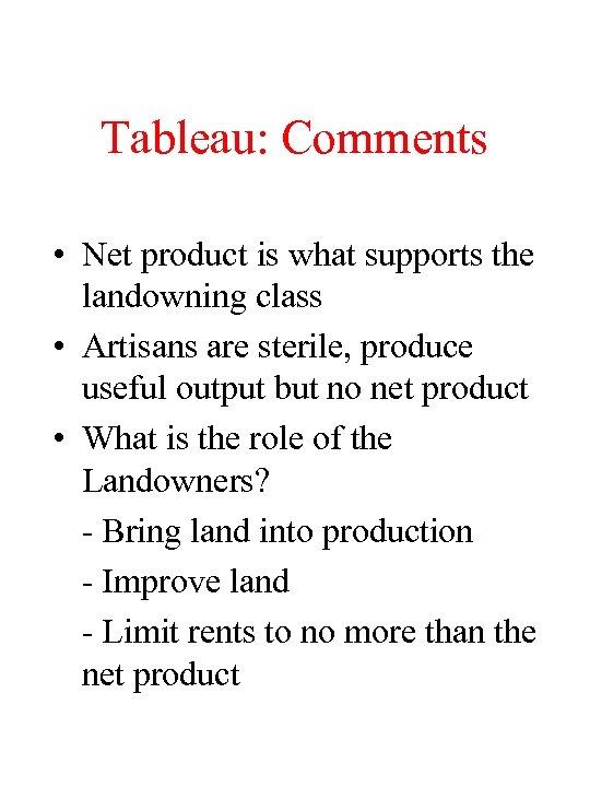 Tableau: Comments • Net product is what supports the landowning class • Artisans are