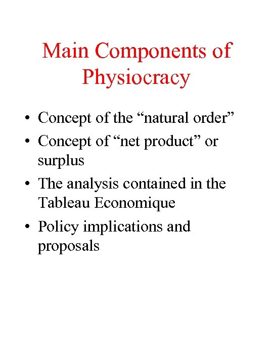 Main Components of Physiocracy • Concept of the “natural order” • Concept of “net