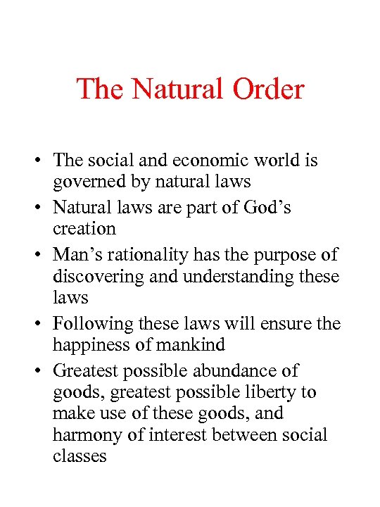 The Natural Order • The social and economic world is governed by natural laws