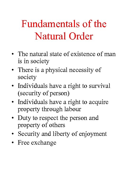 Fundamentals of the Natural Order • The natural state of existence of man is