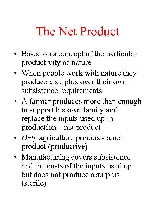 The Net Product • Based on a concept of the particular productivity of nature