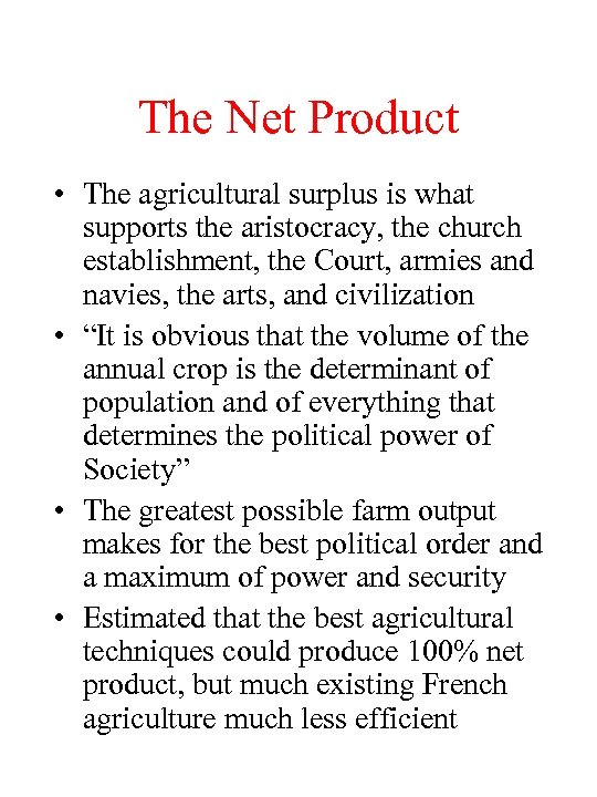 The Net Product • The agricultural surplus is what supports the aristocracy, the church