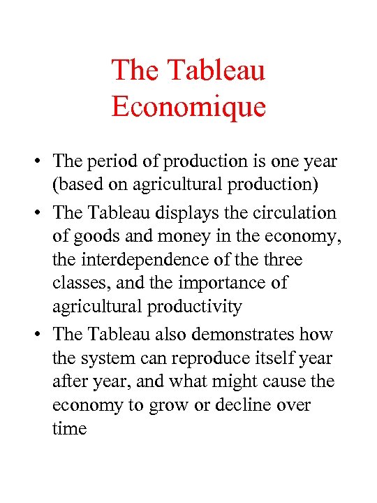 The Tableau Economique • The period of production is one year (based on agricultural