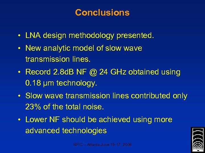 Conclusions • LNA design methodology presented. • New analytic model of slow wave transmission