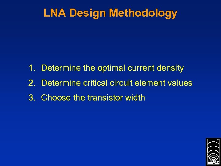 LNA Design Methodology 1. Determine the optimal current density 2. Determine critical circuit element