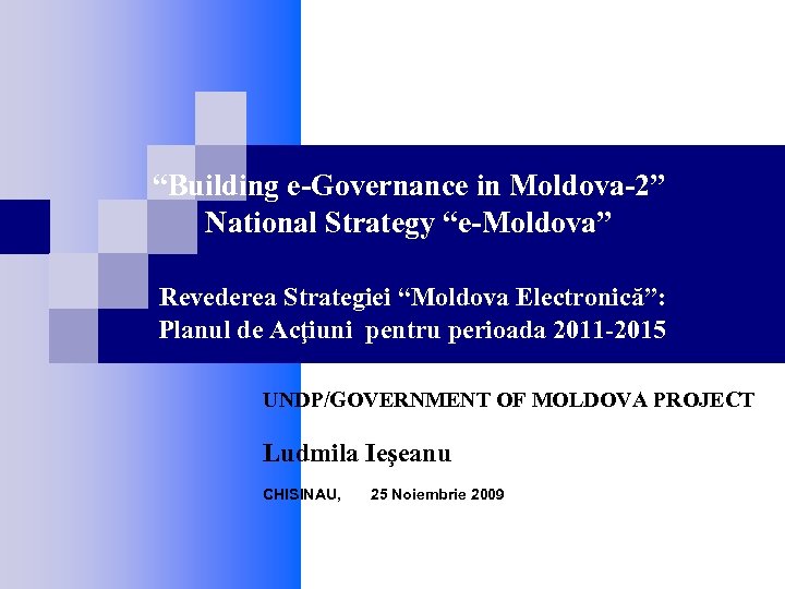 “Building e-Governance in Moldova-2” National Strategy “e-Moldova” Revederea Strategiei “Moldova Electronică”: Planul de Acţiuni