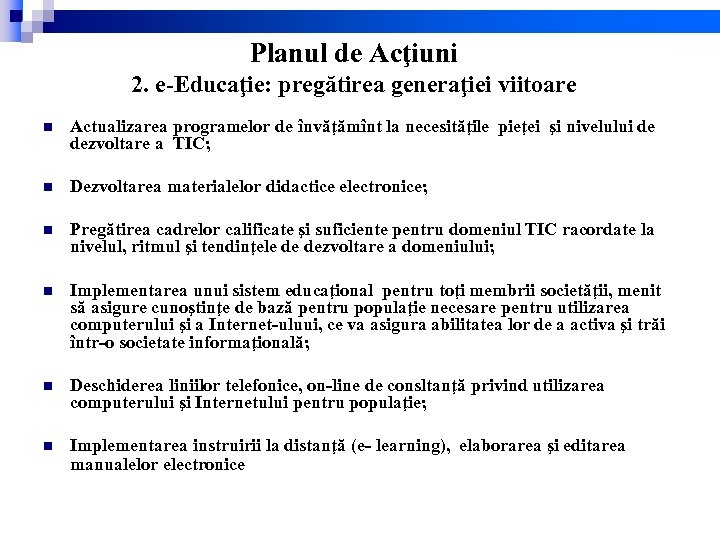 Planul de Acţiuni 2. e-Educaţie: pregătirea generaţiei viitoare n Actualizarea programelor de învăţămînt la