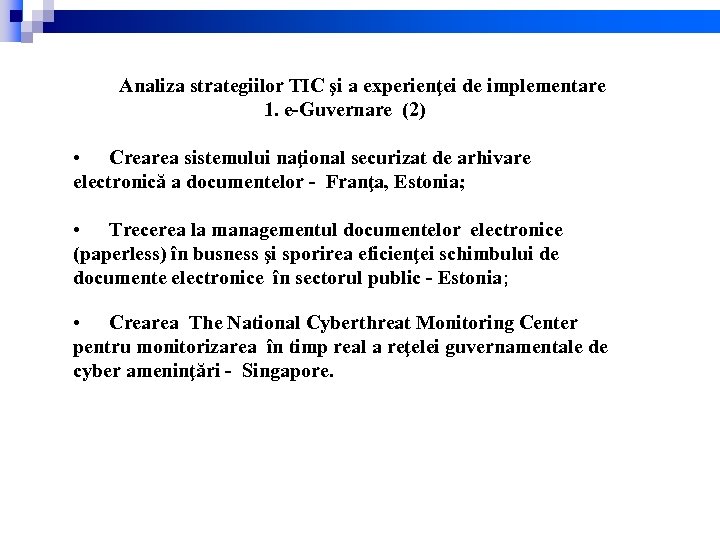 Analiza strategiilor TIC şi a experienţei de implementare 1. e-Guvernare (2) • Crearea sistemului