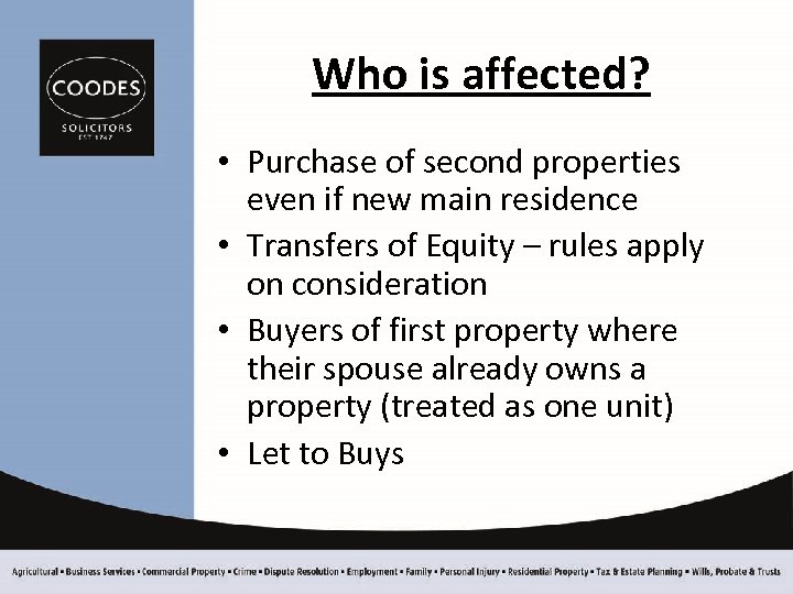 Who is affected? • Purchase of second properties even if new main residence •