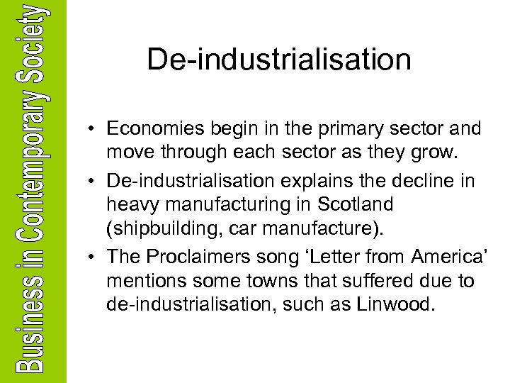De-industrialisation • Economies begin in the primary sector and move through each sector as