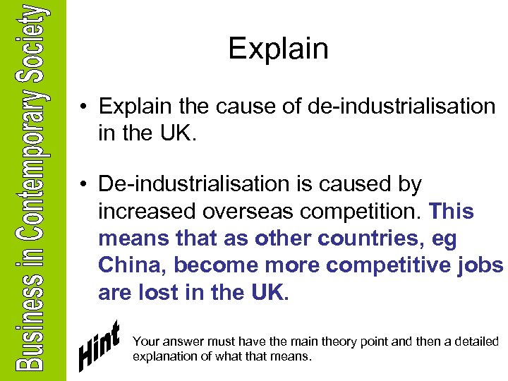 Explain • Explain the cause of de-industrialisation in the UK. • De-industrialisation is caused