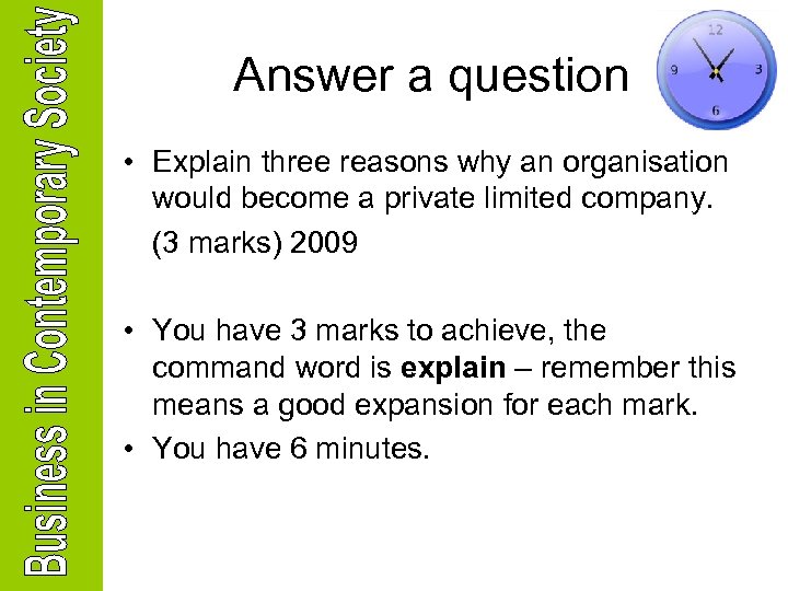 Answer a question • Explain three reasons why an organisation would become a private
