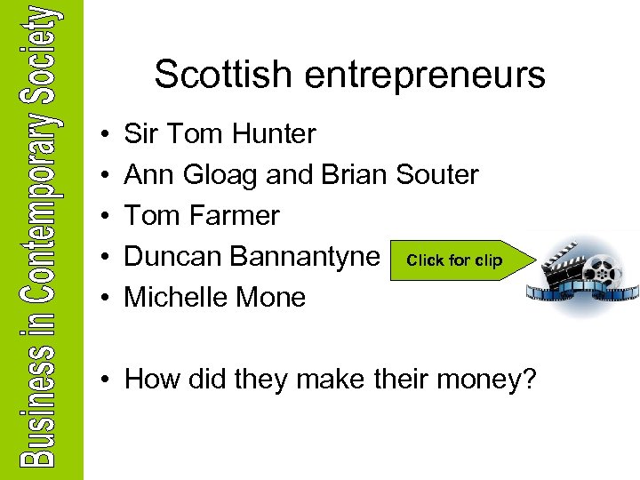 Scottish entrepreneurs • • • Sir Tom Hunter Ann Gloag and Brian Souter Tom