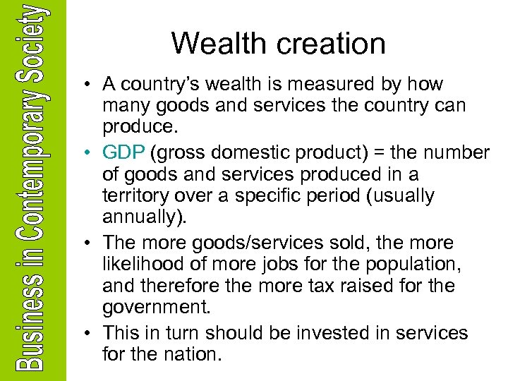 Wealth creation • A country’s wealth is measured by how many goods and services