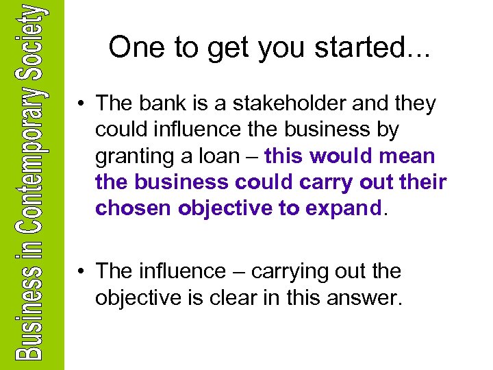 One to get you started. . . • The bank is a stakeholder and