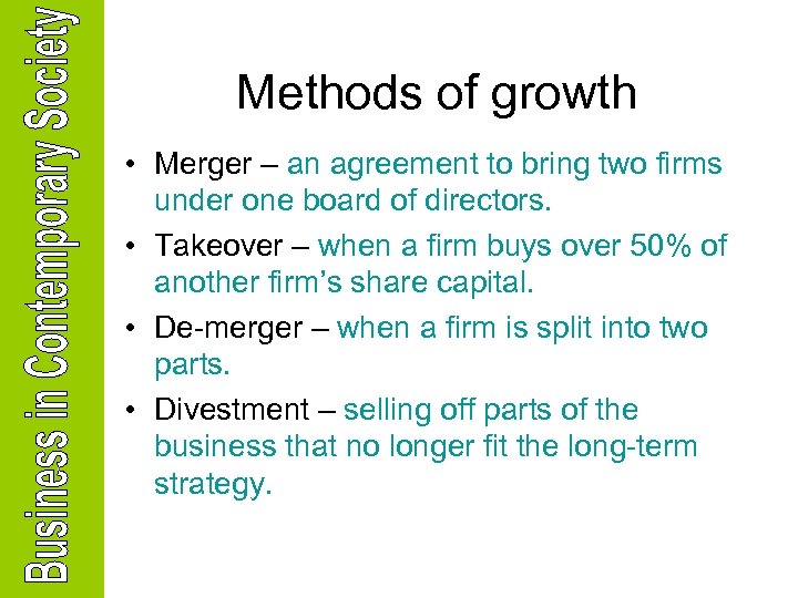 Methods of growth • Merger – an agreement to bring two firms under one