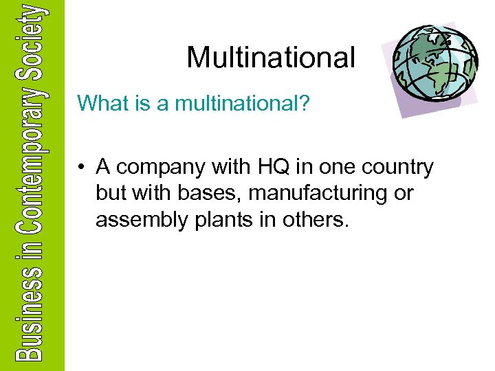 Multinational What is a multinational? • A company with HQ in one country but